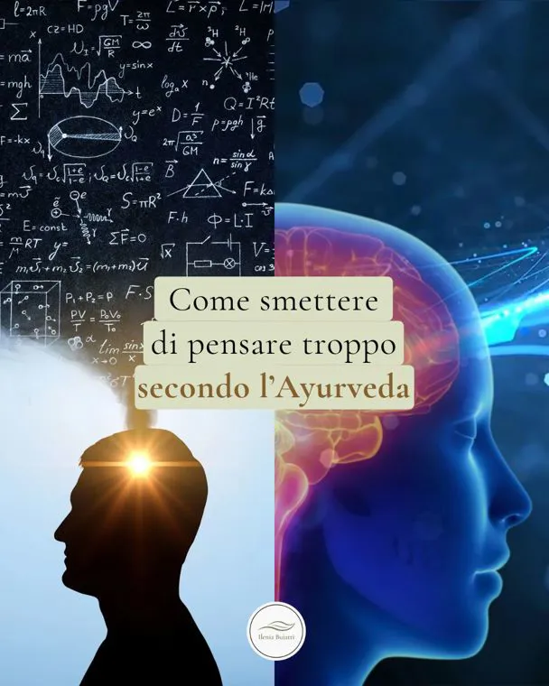 Come smettere di pensare troppo secondo l’Ayurveda